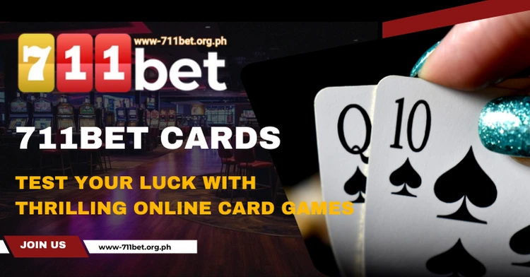 711Bet Cards: Test Your Luck with Thrilling Online Card Games