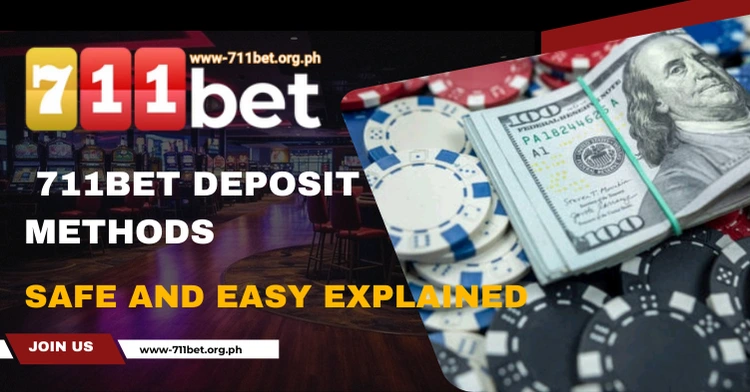 711Bet Deposit Methods Safe and Easy Explained