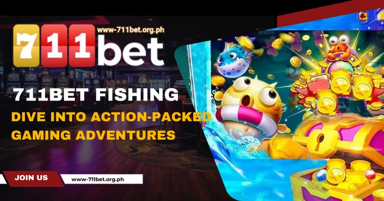 711Bet Fishing: Dive into Action-Packed Gaming Adventures