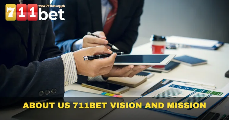 About Us 711Bet Vision and Mission