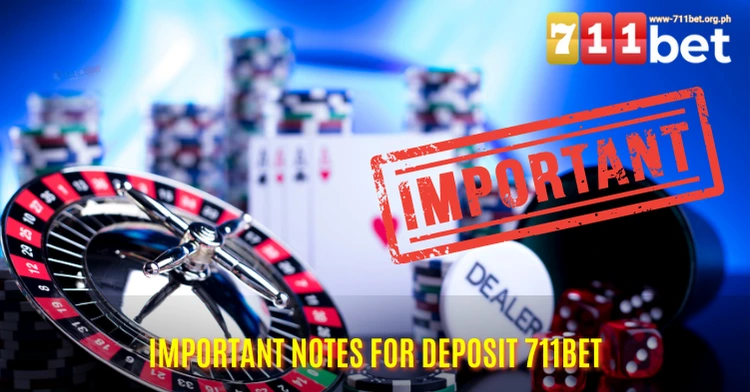 Important Notes for Deposit 711Bet